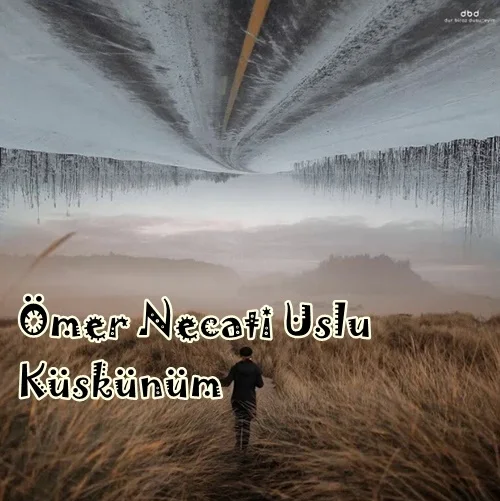 Ömer Necati Uslu - Küskünüm