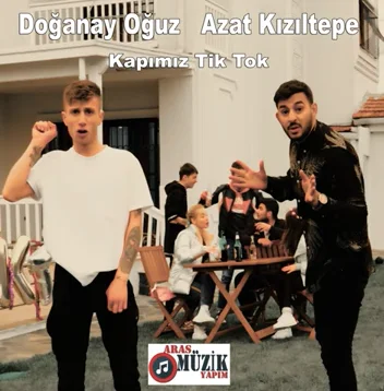 Doğanay Oğuz - Kapımız Tik Tok (feat Azat Kızıltepe)