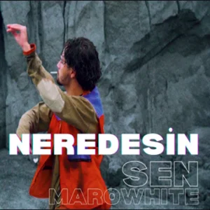 MaroWhite - Neredesin Sen