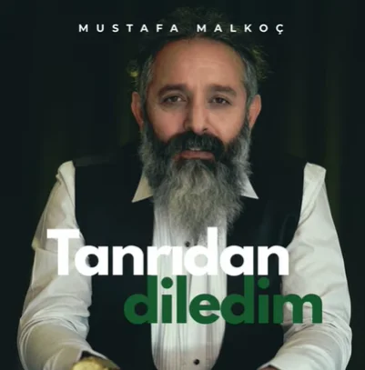 Mustafa Malkoç - Tanrıdan Diledim