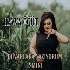 Havva Öğüt - Duvarlara Yazıyorum İsmini
