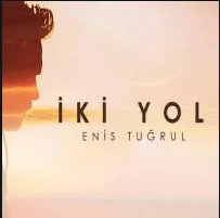Enis Tuğrul - İki Yol