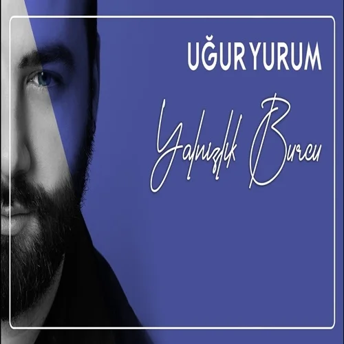 Uğur Yurum - Yalnızlık Burcu