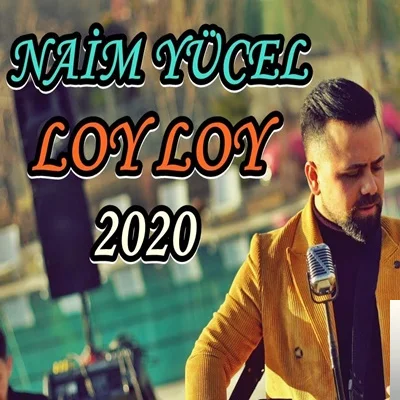 Naim Yücel - Loy Loy