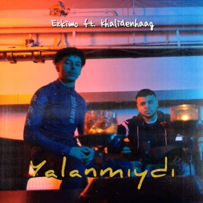 Ezkimo - Yalanmıydı (feat KhaliDenhaag)