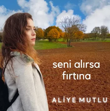 Aliye Mutlu - Seni Alırsa Fırtına