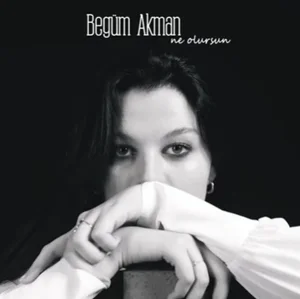 Begüm Akman - Ne Olursun