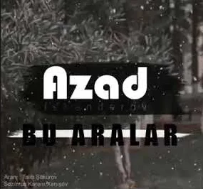 Azad Isgenderov - Bu Aralar