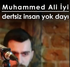 Muhammed Ali İyi - Dertsiz İnsan Yok Dayı