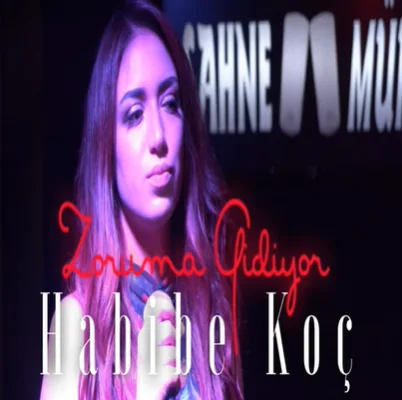 Habibe Koç - Zoruma Gidiyor