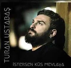 Turan Ustabaş - İstersen Küs Mevlaya
