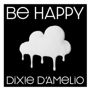 Dixie DAmelio - Be Happy