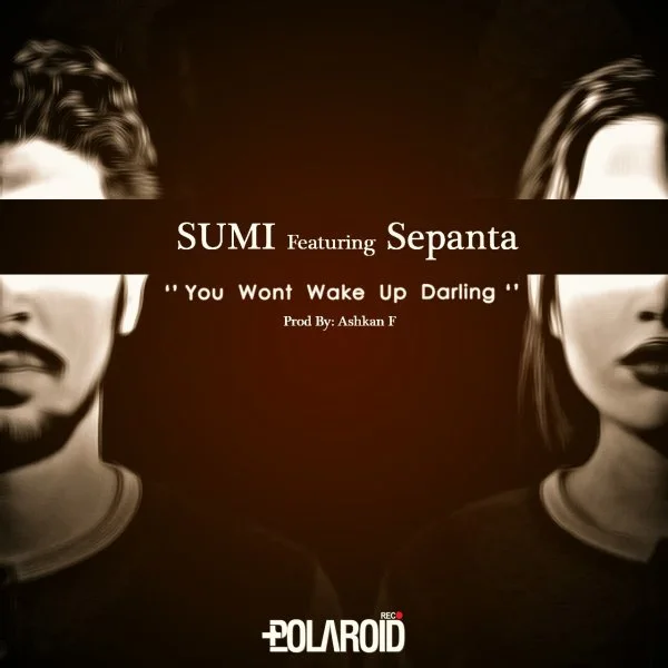 Sumi - You Won't Wake Up Darling (Ft Sepanta)