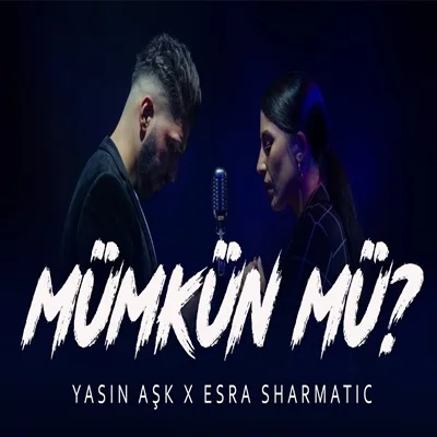 Yasin Aşk - feat Esra Sharmatic-Mümkün mü
