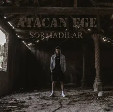 Atacan Ege - Sormadılar