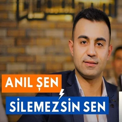 Anıl Şen - Silemezsin Sen
