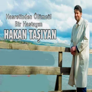 Hakan Taşıyan - Hasretinden Ölümcül Bir Hastayım