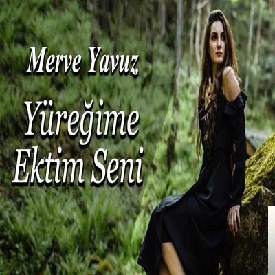 Merve Yavuz - Yüreğime Ektim Seni
