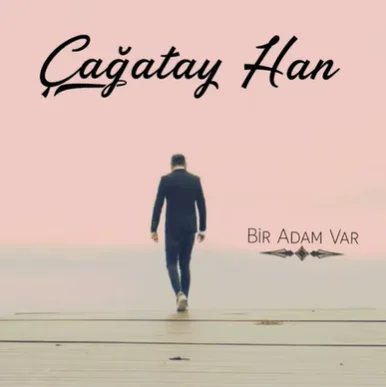 Çağatay Han - Bir Adam Var