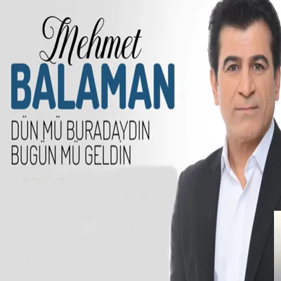 Mehmet Balaman - Dün mü Buradaydın