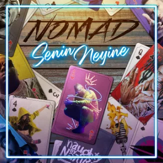 Nomad - Senin Neyine