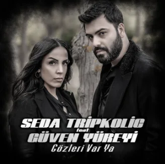 Seda Tripkolic - Gözleri Var Ya (feat Güven Yüreyi)