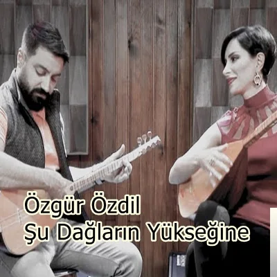 Özgür Özdil - feat Özlem Özdil-Şu Dağların Yükseğine