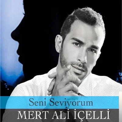 Mert Ali İçelli - Seni Seviyorum