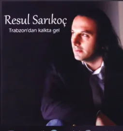 Resul Sarıkoç - İkizdere Yollari