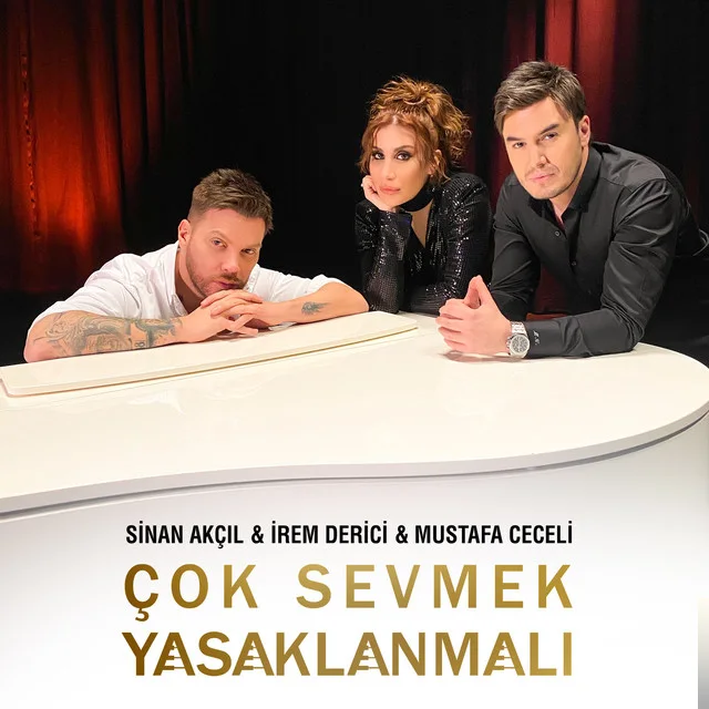 Sinan Akçıl - feat İrem Derici, Mustafa Ceceli-Çok Sevmek Yasaklanmalı