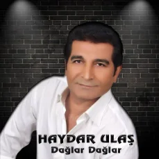 Haydar Ulaş - Dağlar Dağlar