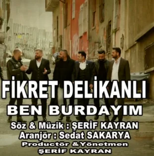 Fikret Delikanlı - Ben Burdayım