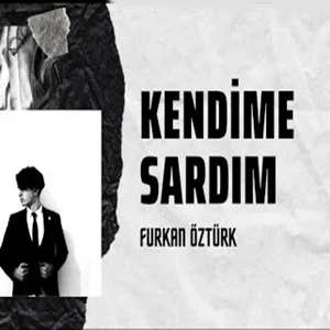 Furkan Öztürk - Kendime Sardım