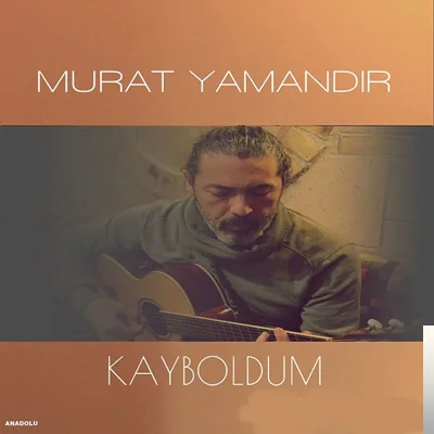 Murat Yamandır - Kayboldum