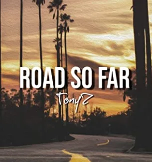 TonyZ - Road So Far
