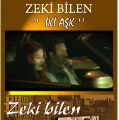 Zeki Bilen - İki Aşk Bir Adam