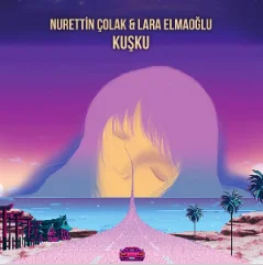 Nurettin Çolak - feat Lara Elmaoğlu-Kuşku