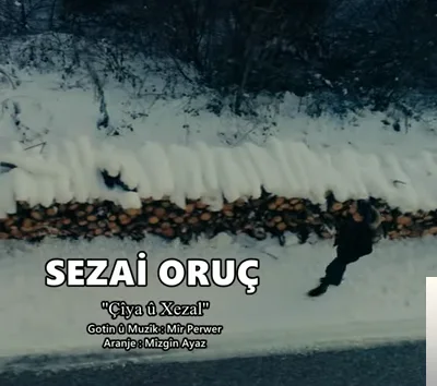 Sezai Oruç - Çiya u Xezal
