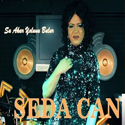 Seda Can - Su Akar Yolunu Bulur