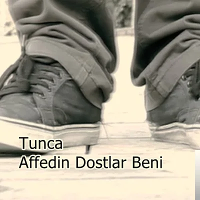 Tunca - Affedin Dostlar Beni