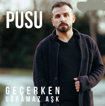 Pusu - Geçerken Uğramaz Aşk