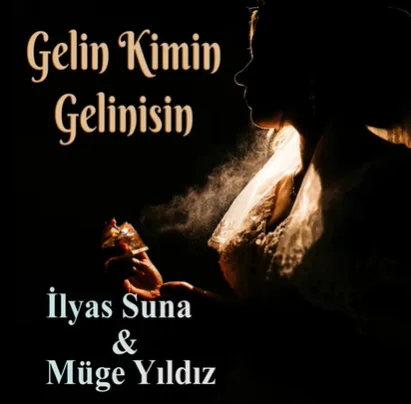 İlyas Suna - Gelin Kimin Gelinisin (feat Müge Yıldız)