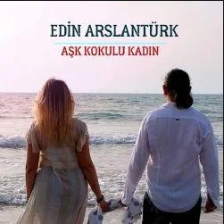 Edin Arslantürk - Aşk Kokulu Kadın