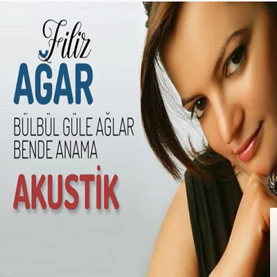 Filiz Ağar - Bülbül Güle Ağlar Bende Anama