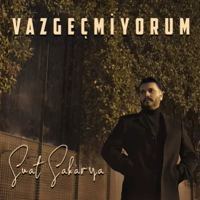 Suat Sakarya - Vazgeçmiyorum