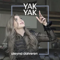 Aleyna Dalveren - Yak Yak
