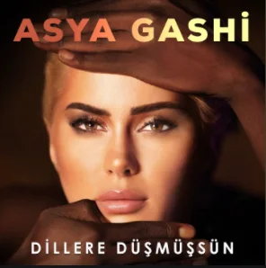 Asya Gashi - Dillere Düşmüşsün