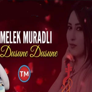Melek Muradli - Dusune Dusune