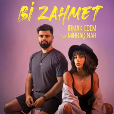 Irmak Ecem - Bi Zahmet (feat Mihraç Nar)