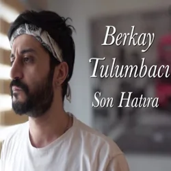 Berkay Tulumbacı - Son Hatıra